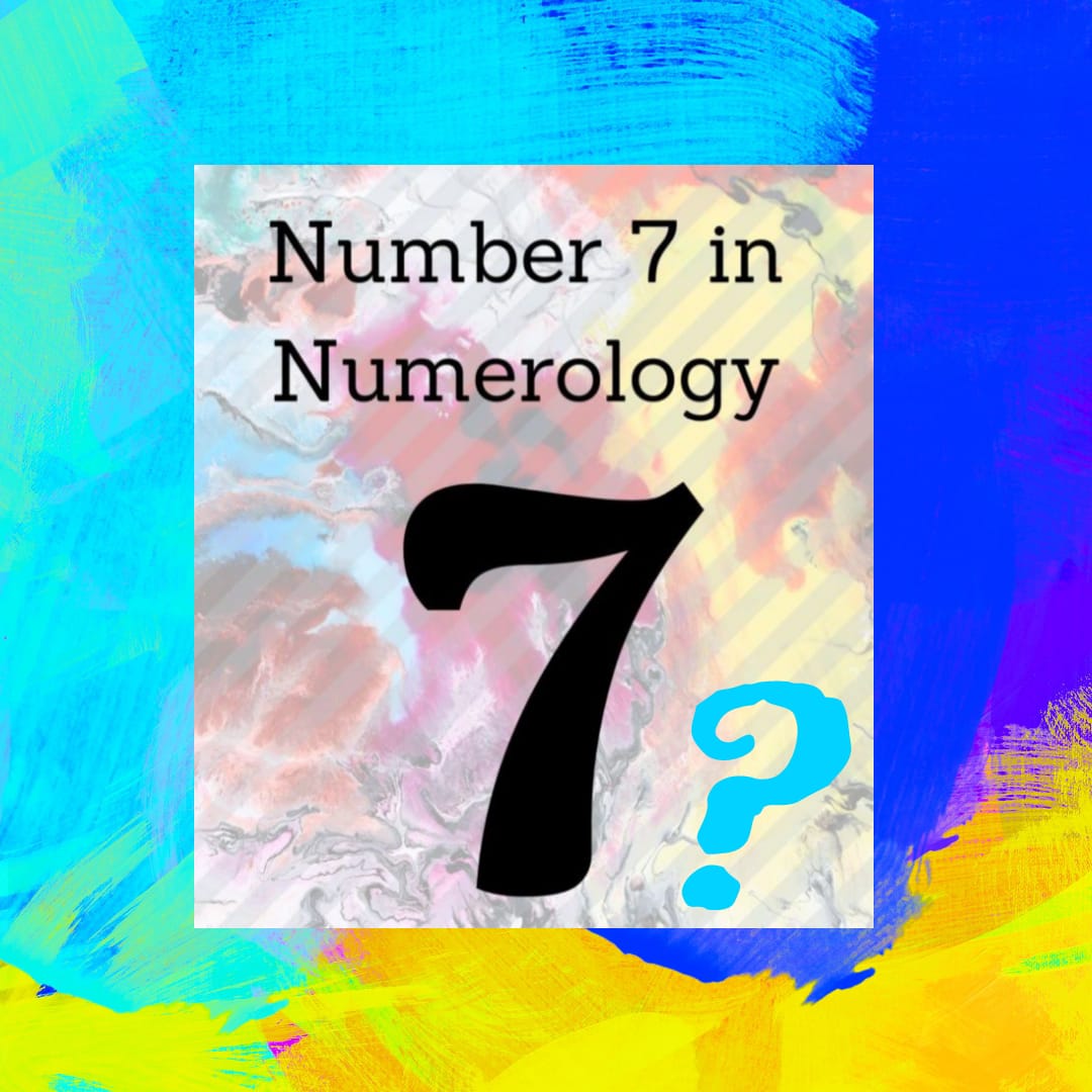 Number 7 in Numerology: A Complete Study